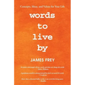 Words to Live By: Concepts, Ideas, and Values for Your Life