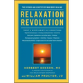 Relaxation Revolution: Enhancing Your Personal Health Through the Science and Genetics of Mind Body Healing