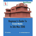 Beginner's Guide to Create Models in 3ds Max 2016