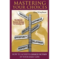 Mastering Your Choices: How To Achieve Choice Victory In Your Daily Life