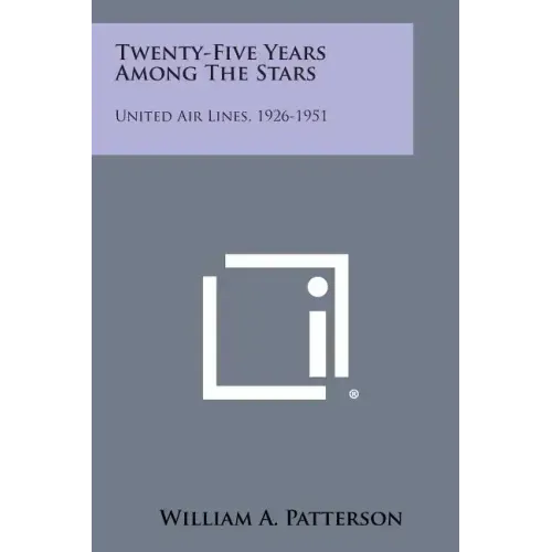 Twenty-Five Years Among the Stars: United Air Lines, 1926-1951