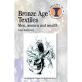 Bronze Age Textiles: Men, Women and Wealth