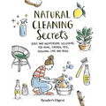 Natural Cleaning Secrets: Easy and Inexpensive Solutions for Home, Garden, Pets, Personal Care and More