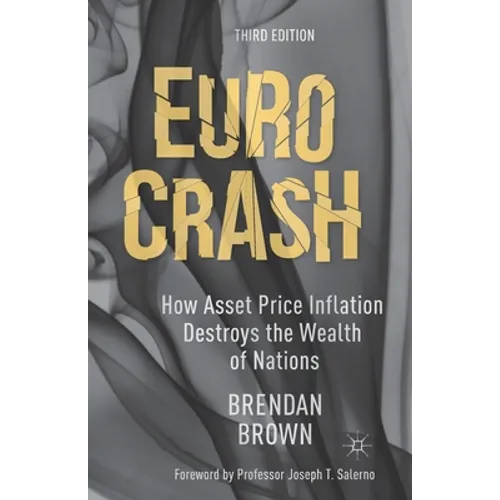 Euro Crash: How Asset Price Inflation Destroys the Wealth of Nations