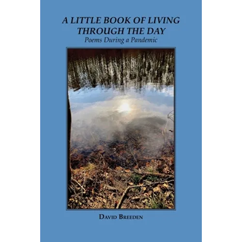 A Little Book of Living Through the Day: Poems During a Pandemic