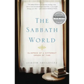 The Sabbath World: Glimpses of a Different Order of Time