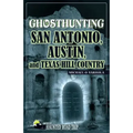 Ghosthunting San Antonio, Austin, and Texas Hill Country