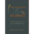 The Sacred and the Sinister: Studies in Medieval Religion and Magic