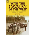 With the Cavalry in the West: the Experiences of a British Hussar Officer During the First World War