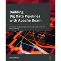 Building Big Data Pipelines with Apache Beam: Use a single programming model for both batch and stream data processing