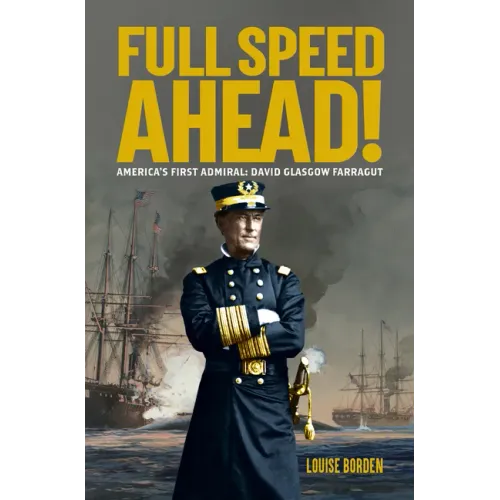 Full Speed Ahead!: America's First Admiral: David Glasgow Farragut