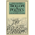 Trollope and Politics: A Study of the Pallisers and Others