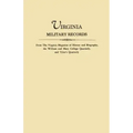 Virginia Military Records, from the Virginia Magazine of History and Biography, the William and Mary College Quarterly, and Tyler's Quarterly