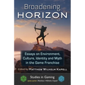 Broadening Horizon: Essays on Environment, Culture, Identity and Myth in the Game Franchise