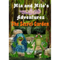 Mia and Milo's Magical Adventures - The Secret Garden
