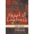 Heart of Lightness: The Life Story of an Anthropologist