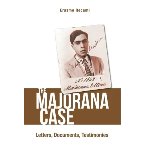Majorana Case, The: Letters, Documents, Testimonies