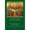 The Leaven of the Saints: Bringing Christ Into a Fallen World