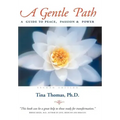 A Gentle Path: A Guide to Peace, Passion & Power