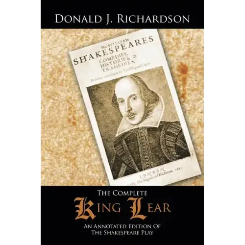 The Complete King Lear: An Annotated Edition Of The Shakespeare Play