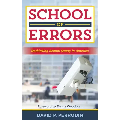 School of Errors: Rethinking School Safety in America