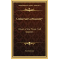 Universal Comasonry: Ritual of the Three Craft Degrees