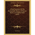 A Brief Narrative Of The Remarkable History Of Barnet Burns, An English Sailor (1835)