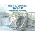 King of the Columbia, JASPER the GREAT Pyrenees