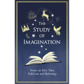 The Study of Imagination - Essays on Fairy Tales, Folk-Lore and Mythology