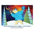 Polar Bears are Left Handed...Who Knew?: 2nd Edition