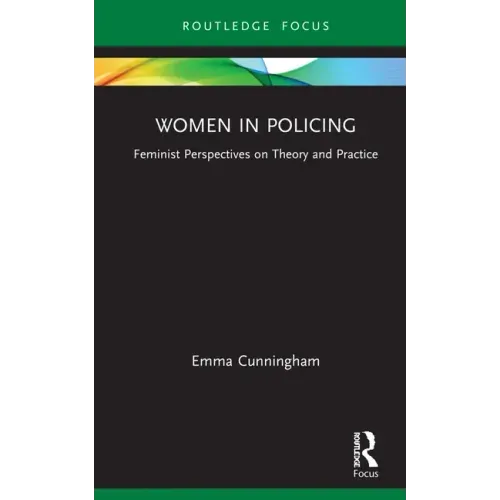 Women in Policing: Feminist Perspectives on Theory and Practice
