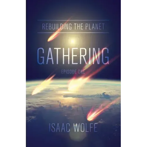 Rebuilding the Planet: Gathering: Episode One