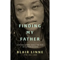 Finding My Father: How the Gospel Heals the Pain of Fatherlessness