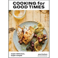 Cooking for Good Times: Super Delicious, Super Simple [A Cookbook]