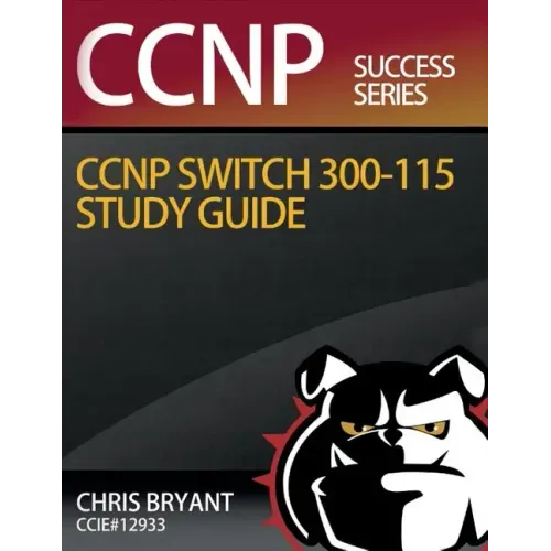 Chris Bryant's CCNP SWITCH 300-115 Study Guide