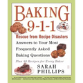 Baking 9-1-1: Rescue from Recipe Disasters; Answers to Your Most Frequently Asked Baking Questions; 40 Recipes for Every Baker