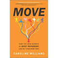 Move: How the New Science of Body Movement Can Set Your Mind Free
