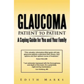 Glaucoma-Patient to Patient--A Coping Guide for You and Your Family