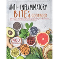 Anti-Inflammatory Bites Cookbook: 400 Recipes Heal Your Immune System and Fight Inflammation, Heart Disease, Arthritis, Psoriasis, Diabetes