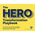 The HERO Transformation Playbook: The step-by-step guide for delivering large-scale change