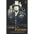George S.Patton: The Entire Life Story of an Outstanding General