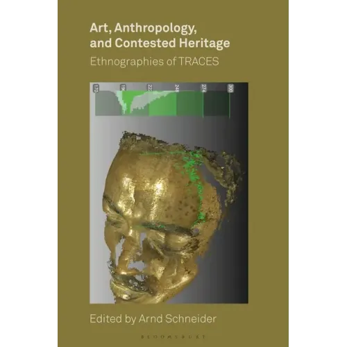 Art, Anthropology, and Contested Heritage: Ethnographies of Traces