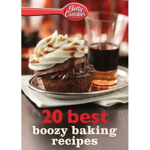 Betty Crocker 20 Best Boozy Baking Recipes