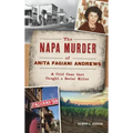 Napa Murder of Anita Fagiani Andrews: A Cold Case That Caught a Serial Killer