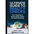 Ultimate Guide To Reality Checks: Your roadmap to using reality checks for lucid dreaming
