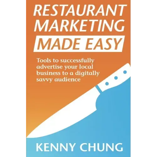 Restaurant Marketing Made Easy: Tools to successfully advertise your local business to a digitally savvy audience