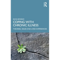 Coping with Chronic Illness: Theories, Issues and Lived Experiences