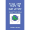 Whole-Earth Ethics for Holy Ground