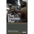 The Biafran War: The Struggle for Modern Nigeria