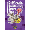 Difficult Riddles for Smart Kids: 300+ More Difficult Riddles and Brain Teasers Your Family Will Love (Vol 2)